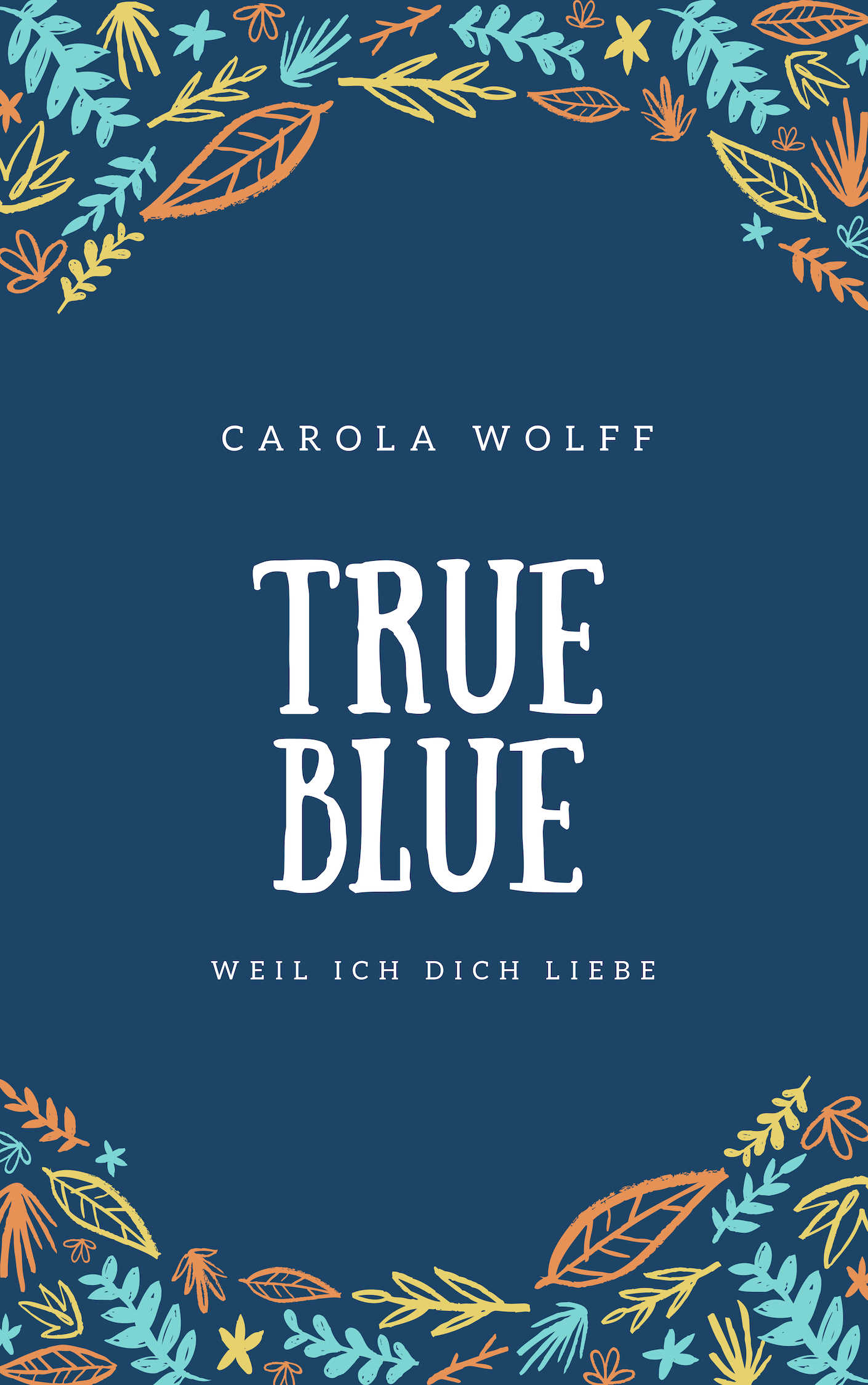 True Blue – Weil ich dich liebe
