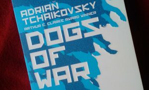 Adrian Tchaikovsky: Dogs of War